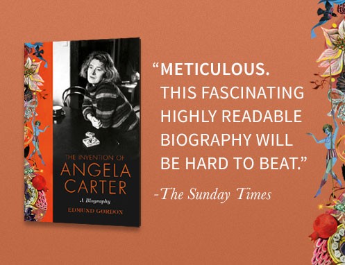 The Invention of Angela Carter: A Biography by Edmund Gordon