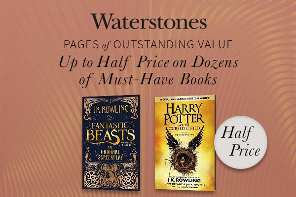 Waterstones - Pages of Outstanding Value. Up to Half Price on Dozens of Must-Have Books